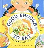 Good Enough To Eat A Kids Guide To Food And Nutrition