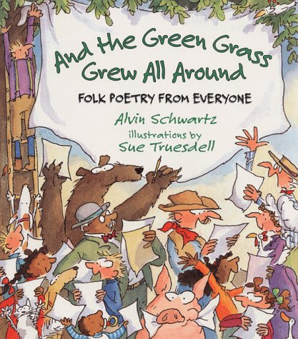 And the Green Grass Grew All Around: Folk Poetry from Everyone book cover