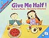 Give Me Half!