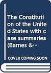 The Constitution of the United States with Case Summaries
