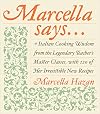 Marcella Says...: Italian Cooking Wisdom from the Legendary Teacher's Master Classes, with 120 of Her Irresistible New Recipes