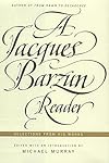 A Jacques Barzun Reader: Selections from His Works
