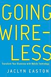 Going Wireless: Transform Your Business with Mobile Technology