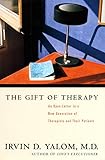 The Gift Of Therapy An Open Letter To A New Generation Of Therapists And Their Patients
