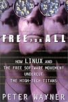 Free for All: How LINUX and the Free Software Movement Undercut the High-Tech Titans