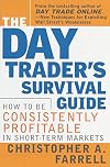 The Day Trader's Survival Guide: How to Be Consistently Profitable in Short-Term Markets
