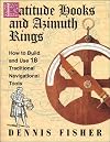 Latitude Hooks and Azimuth Rings: How to Build and Use 18 Traditional Navigational Instruments