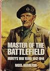 Master of the Battlefield: Monty's War Years 1942-1944