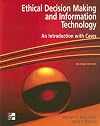 Ethical Decision Making & Information Technology: An Introduction with Cases