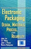 Electronic Packaging: Design, Materials, Process, and Reliability