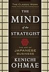 The Mind of the Strategist: The Art of Japanese Business