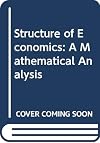 The Structure of Economics: A Mathematical Analysis