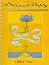 Adventures in Singing: A Process for Exploring, Discovering, and Developing Vocal Potential