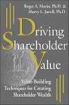 Driving Shareholder Value: Value-Building Techniques for Creating Shareholder Wealth