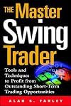 The Master Swing Trader: Tools and Techniques to Profit from Outstanding Short-Term Trading Opportunities