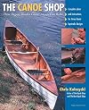 The Canoe Shop: Three Elegant Wooden Canoes Anyone Can Build