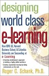 Designing World-Class E-Learning: How IBM, GE, Harvard Business School, And Columbia University Are Succeeding At E-Learning