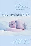 The No-Cry Sleep Solution: Gentle Ways to Help Your Baby Sleep Through the Night