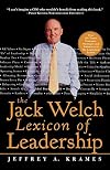 The Jack Welch Lexicon of Leadership: Over 250 Terms, Concepts, Strategies & Initiatives of the Legendary Leader
