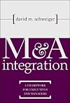 M&A Integration : A Framework for Executives and Managers