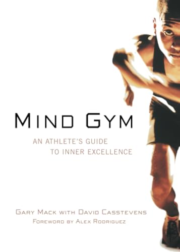 Mind Gym: An Athlete's Guide to Inner Excellence by Gary Mack and David Casstevens