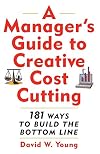 A Manager's Guide to Creative Cost Cutting (CLS.EDUCATION)