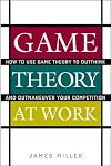 Game Theory at Work: How to Use Game Theory to Outthink and Outmaneuver Your Competition