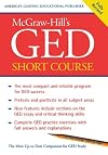 McGraw-Hill's GED Short Course : The Most Compact and Reliable Program for GED Success
