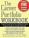 The Career Portfolio Workbook: Using the Newest Tool in Your Job-Hunting Arsenal to Impress Employers and Land a great Job!