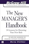 The New Manager's Handbook: 24 Lessons for Mastering Your New Role
