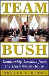 Team Bush : Leadership Lessons from the Bush White House