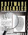 Software Forensics : Collecting Evidence from the Scene of a Digital Crime