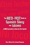 The Red-Hot Book of Spanish Slang: 5,000 Expressions to Spice Up Your Spainsh