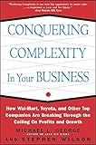 Conquering Complexity In Your Business How Walmart Toyota And Other Top Companies Are Breaking Through The Ceiling On Profits And Growth