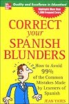 Correct Your Spanish Blunders: How to Avoid 99% of the Common Mistakes Made by Learners of Spanish