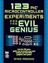 123 PIC Microcontroller Experiments for the Evil Genius