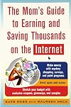 The Mom's Guide to Earning and Saving Thousands on the Internet (Mom's Guide to Earning & Saving Thousands on the Internet)