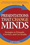 Presentations that Change Minds: Strategies to Persuade, Convince, and Get Results