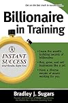 Billionaire In Training (Instant Success Series)
