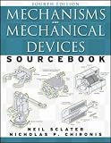 Mechanisms and Mechanical Devices Sourcebook, Fourth Edition