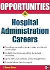 Opportunities in Hospital Administration Careers (Opportunities In...Series)