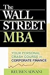 The Wall Street MBA: Your Personal Crash Course in Corporate Finance