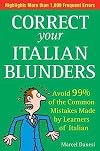 Correct Your Italian Blunders: How to avoid 99% of the common Mistakes made by Learners of Italain