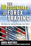 The 10 Essentials of Forex Trading: The Rules for Turning Trading Patterns Into Profit