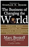 The Business of Changing the World: Twenty Great Leaders on Strategic Corporate Philanthropy