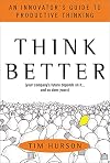 Think Better: An Innovator's Guide to Productive Thinking