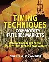 Timing Techniques for Commodity Futures Markets: Effective Strategy and Tactics for Short-Term and Long-Term Traders