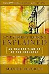 Investment Banking Explained: An Insider's Guide to the Industry