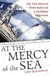 At the Mercy of the Sea: The True Story of Three Sailors in a Caribbean Hurricane