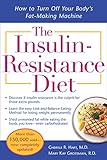The Insulinresistance Dietrevised And Updated How To Turn Off Your Bodys Fatmaking Machine